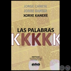 LAS PALABRAS KKK - Autor: JORGE CANESE - Ao: 2011